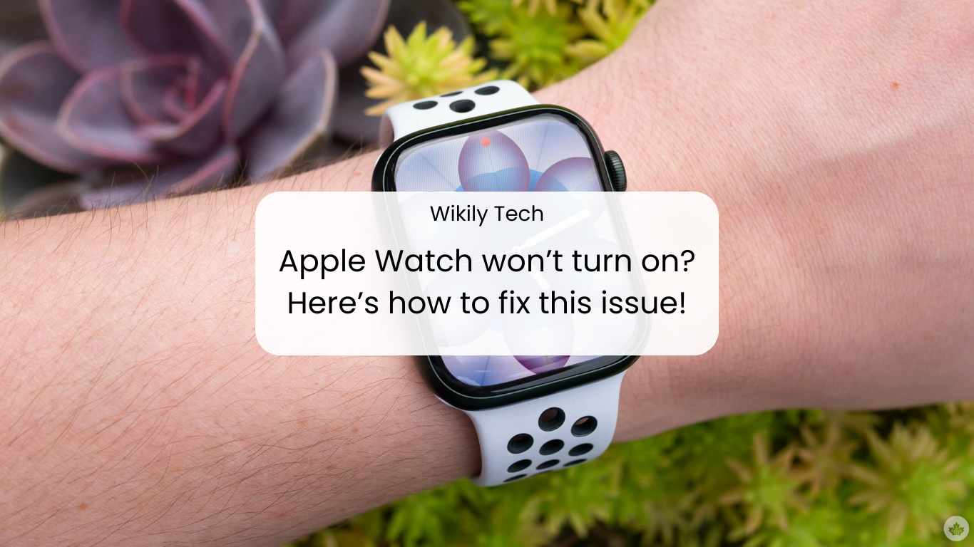 Apple Watch won’t turn on? Here’s how to fix this issue!