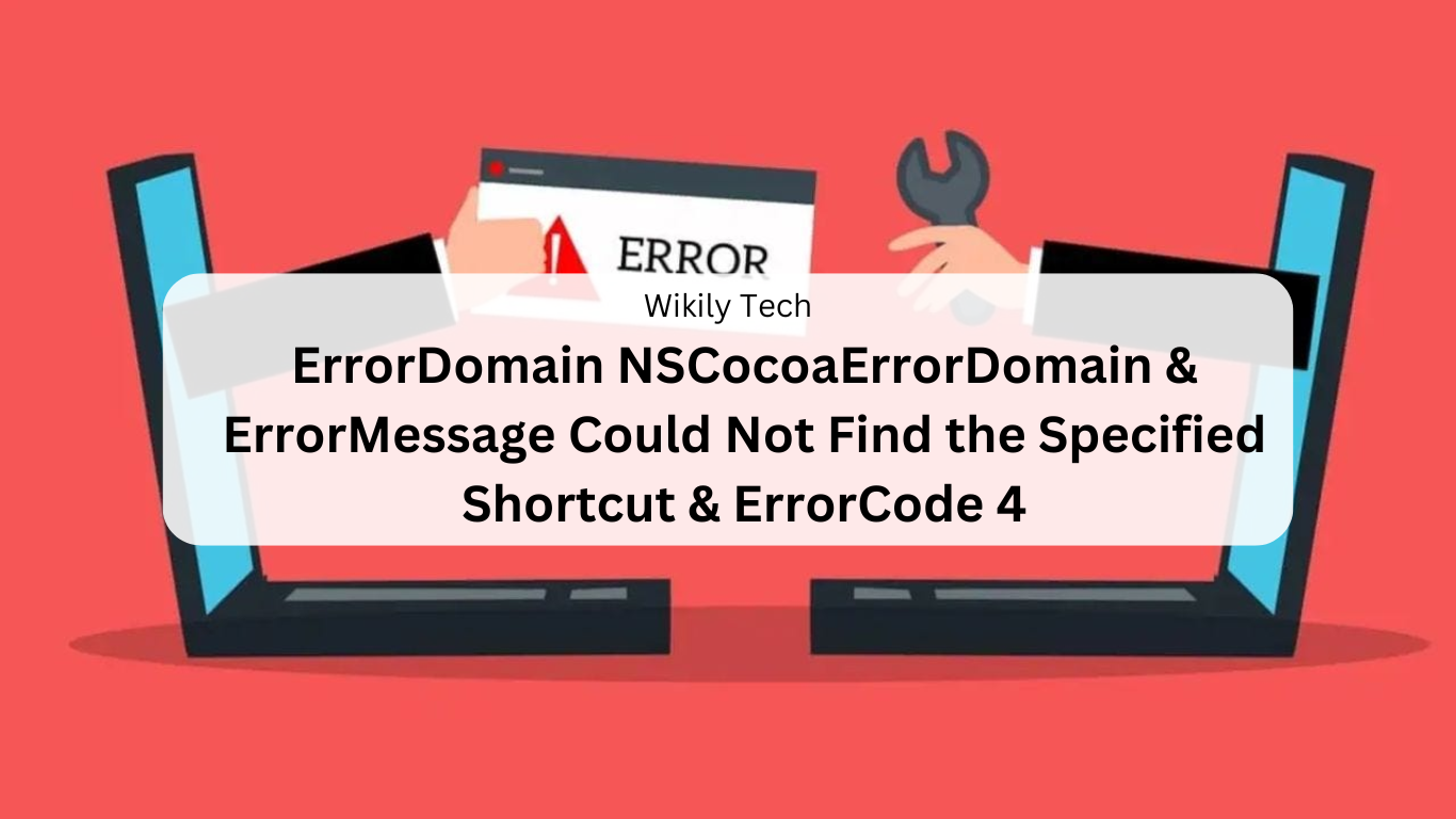 ErrorDomain NSCocoaErrorDomain & ErrorMessage Could Not Find the Specified Shortcut & ErrorCode 4