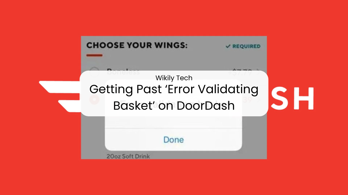 Getting Past ‘Error Validating Basket’ on DoorDash