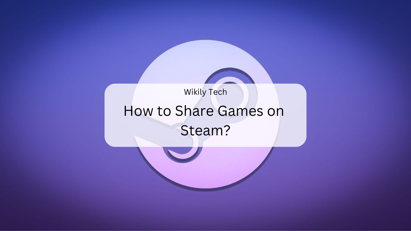 How to Share Games on Steam