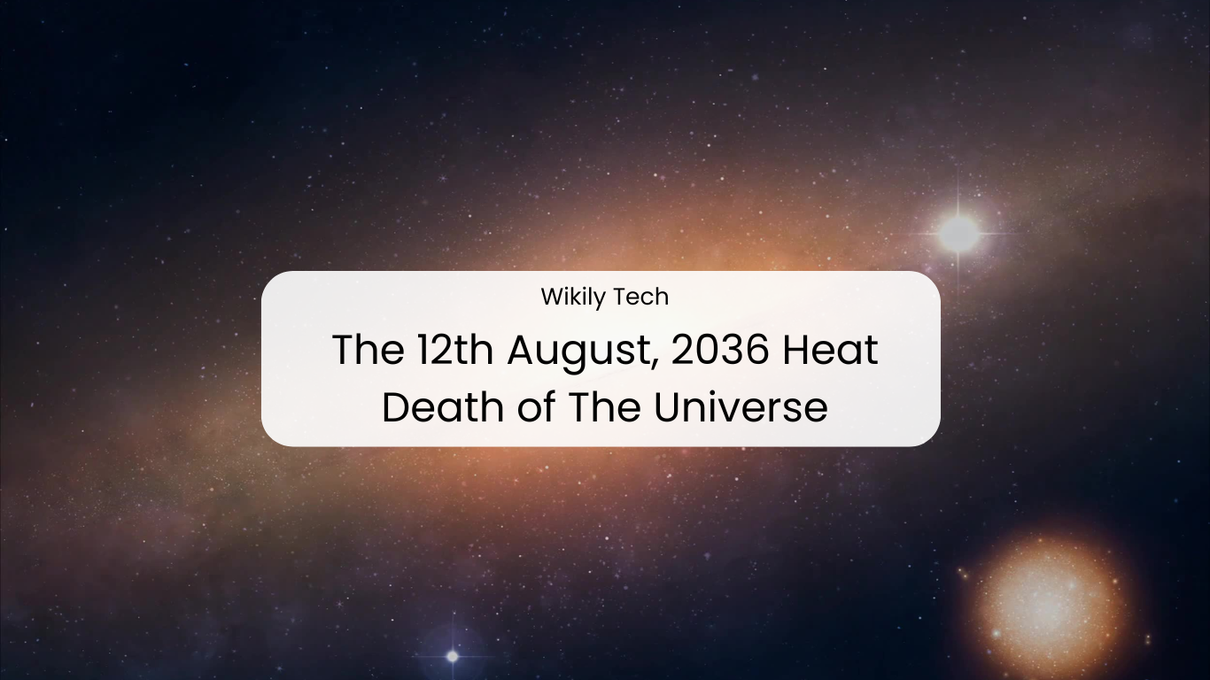 The 12th August, 2036 Heat Death of The Universe