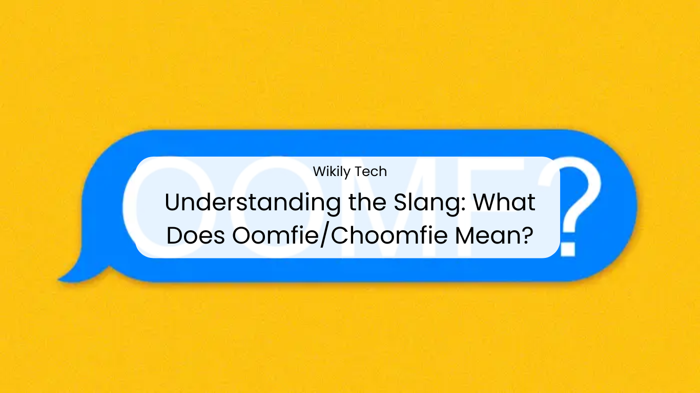 Understanding the Slang: What Does Oomfie/Choomfie Mean?