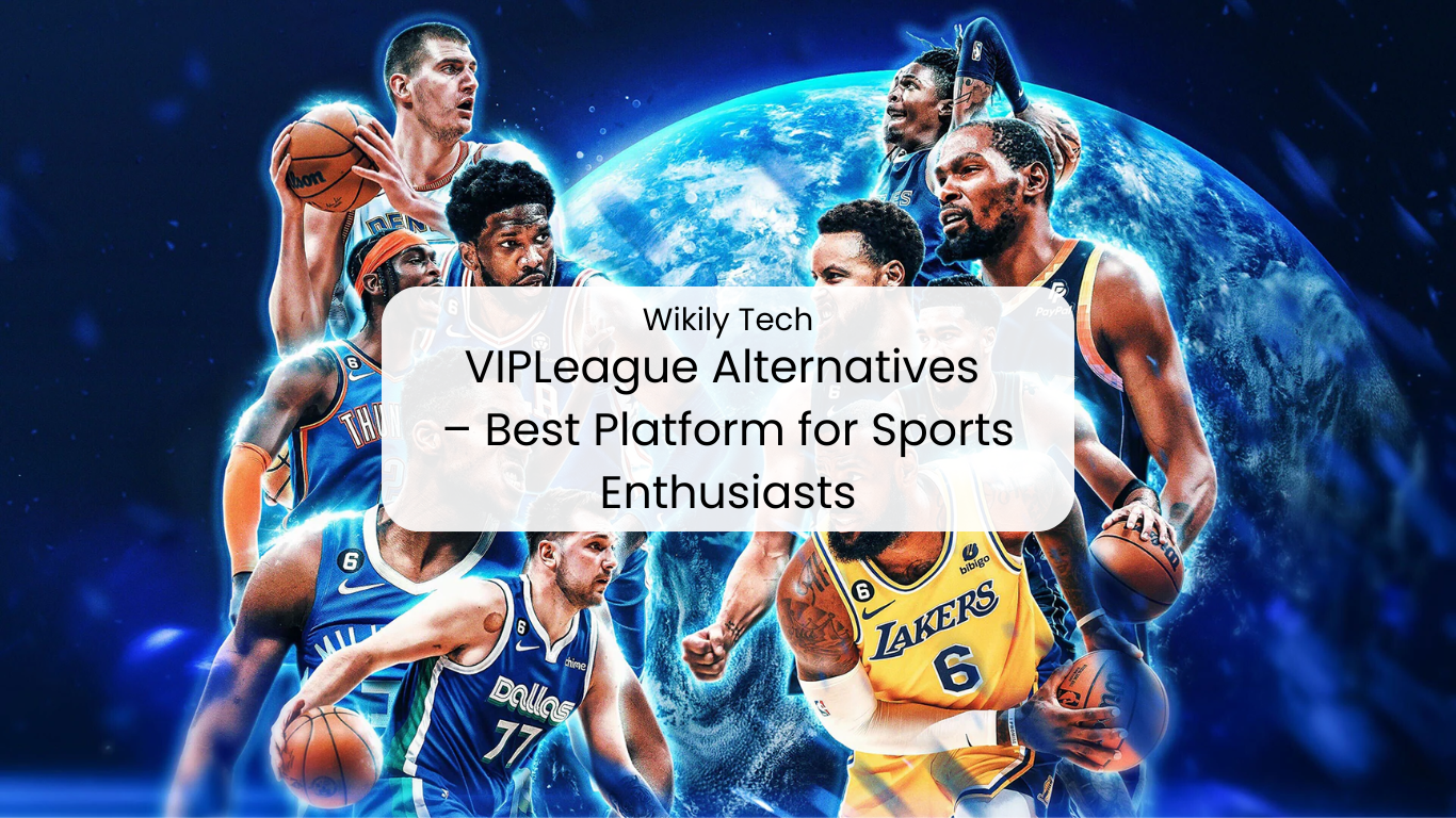 VIPLeague Alternatives – Best Platform for Sports Enthusiasts