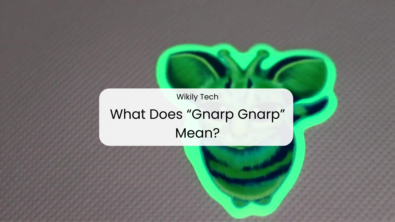 What Does “Gnarp Gnarp” Mean?