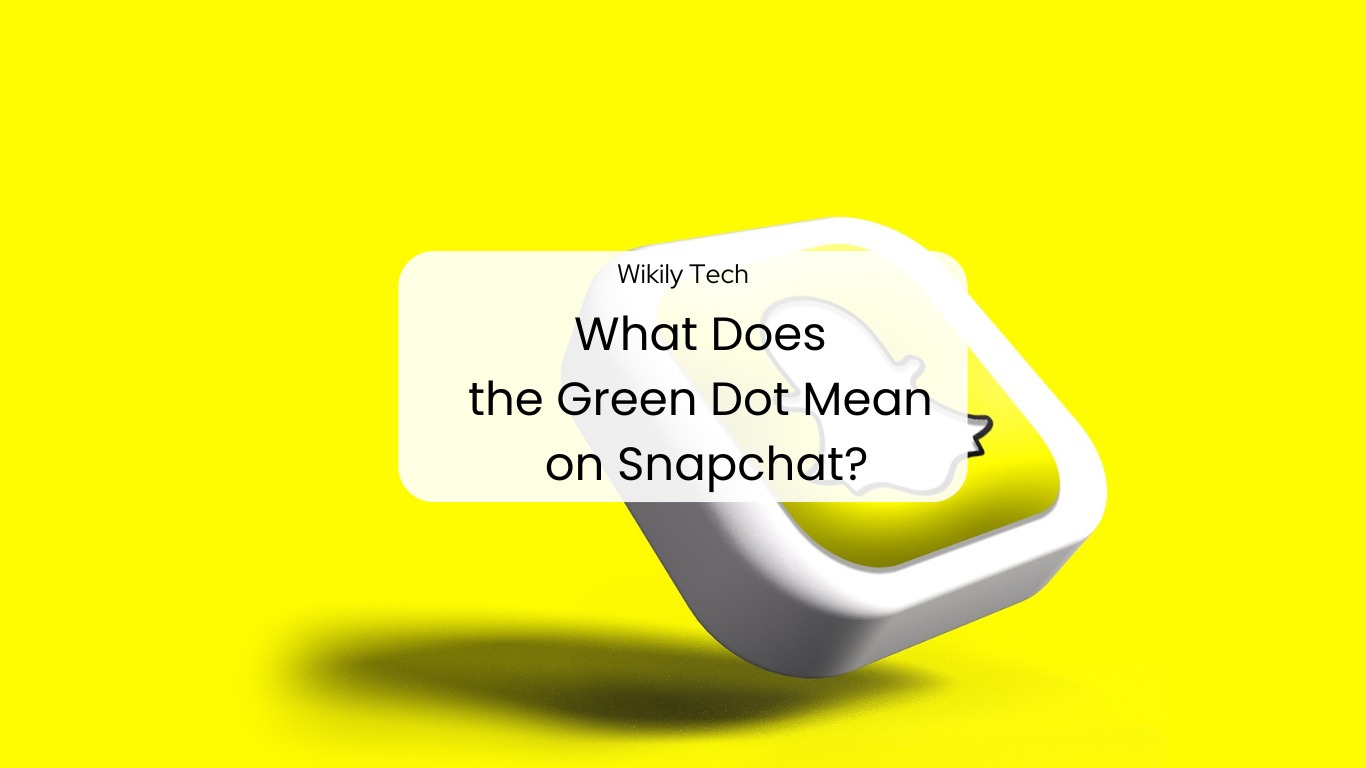 What Does the Green Dot Mean on Snapchat?