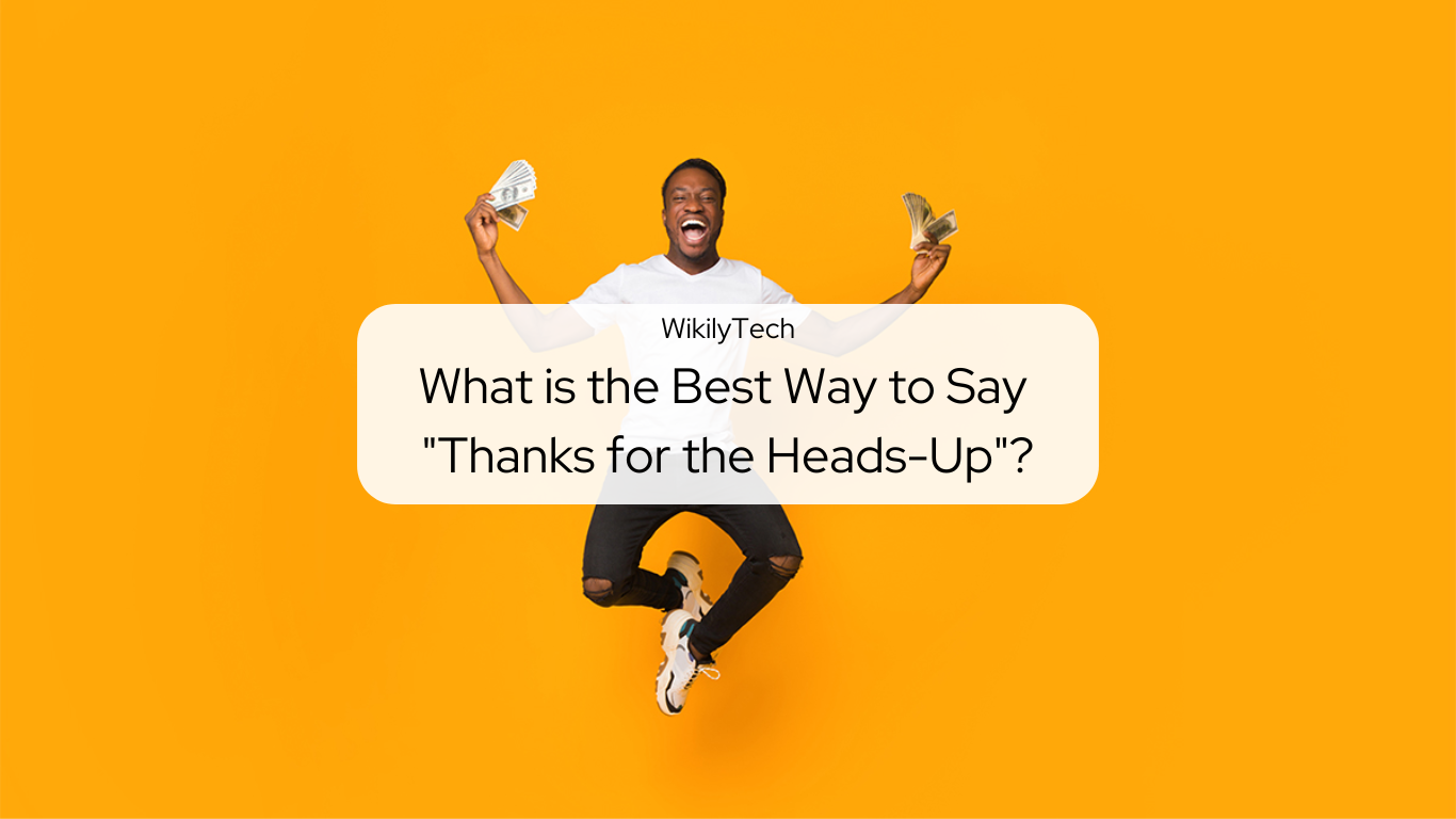 What is the Best Way to Say "Thanks for the Heads-Up"?