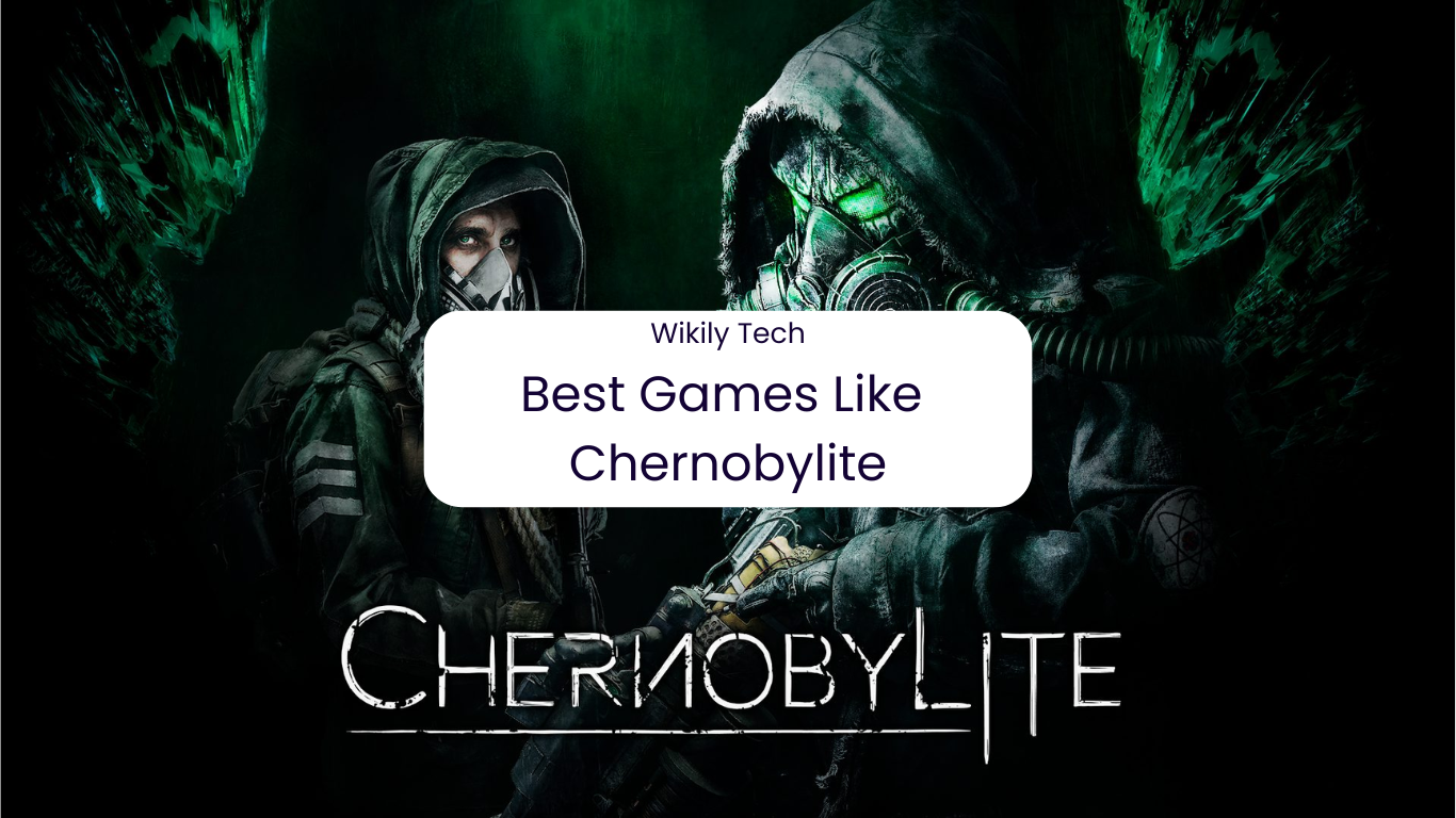 Best Games Like Chernobylite