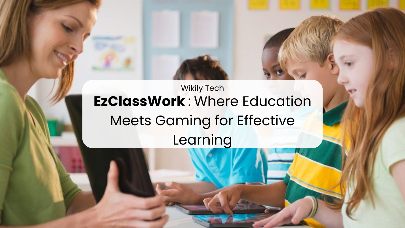 EzClassWork: Where Education Meets Gaming for Effective Learning