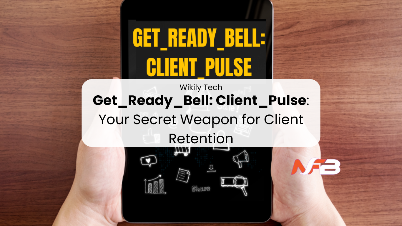 Get_Ready_Bell: Client_Pulse: Your Secret Weapon for Client Retention