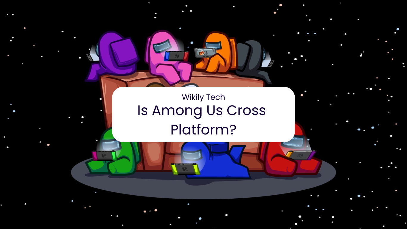 Is Among Us Cross Platform?