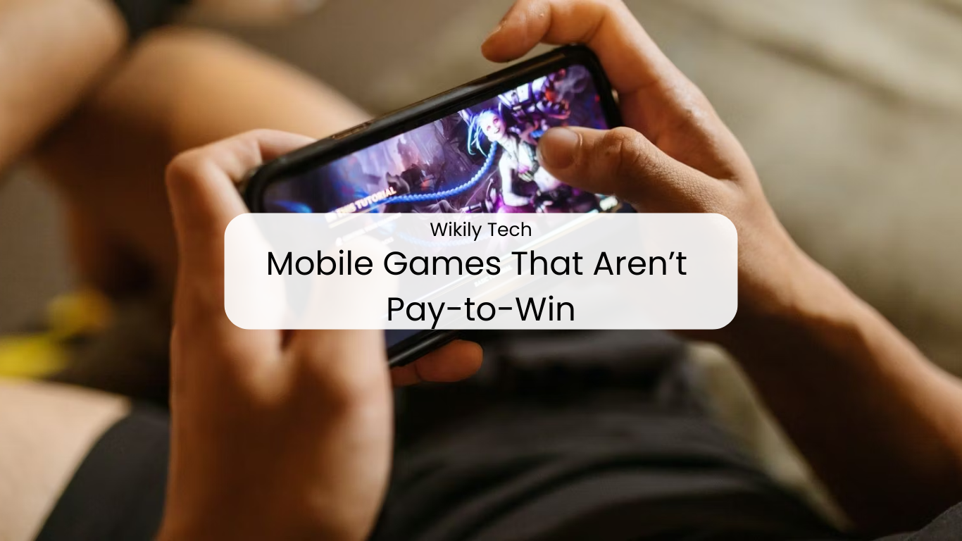 Mobile Games That Aren’t Pay-to-Win