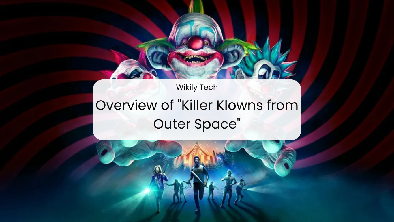 Overview of "Killer Klowns from Outer Space"