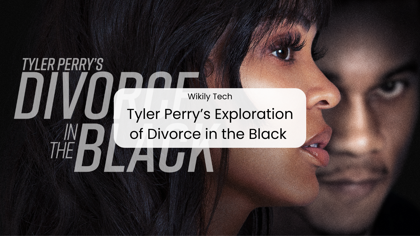 Tyler Perry’s Exploration of Divorce in the Black