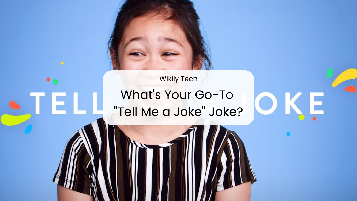 What's Your Go-To "Tell Me a Joke" Joke?