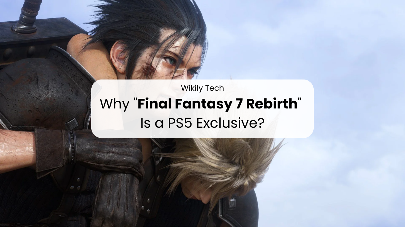 Why "Final Fantasy 7 Rebirth" Is a PS5 Exclusive?